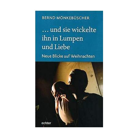 ... und sie wickelte ihn in Lumpen und Liebe