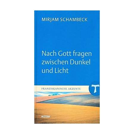 Nach Gott fragen zwischen Dunkel und Licht