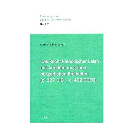 Das Recht katholischer Laien auf Anerkennung ihrer bürgerlichen Freiheiten (c.227 CIC / c. 402 CCEO)