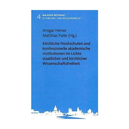 Kirchliche Hochschulen und konfessionelle akademische Institutionen im Lichte staatlicher und kirchlicher Wissenschaftsfreiheit