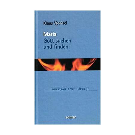 Maria: Gott suchen und finden