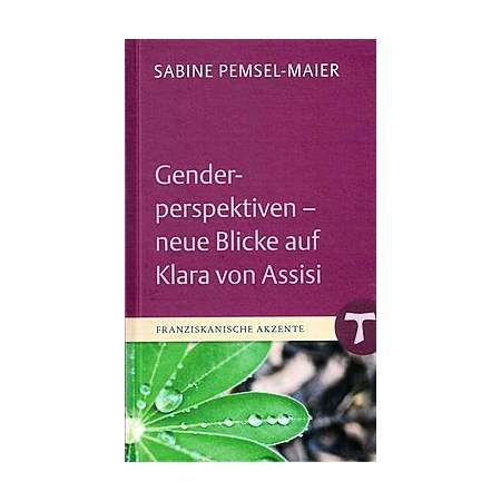 Genderperspektiven - neue Blicke auf Klara von Assisi