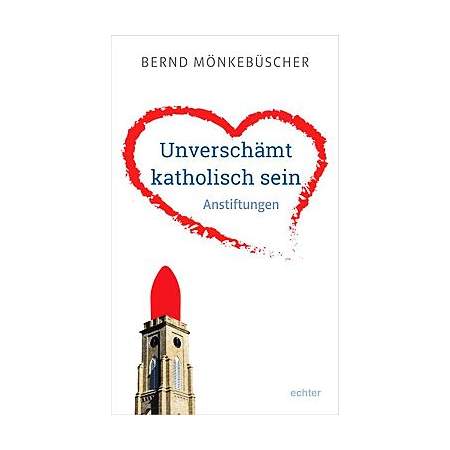 Unverschämt katholisch sein