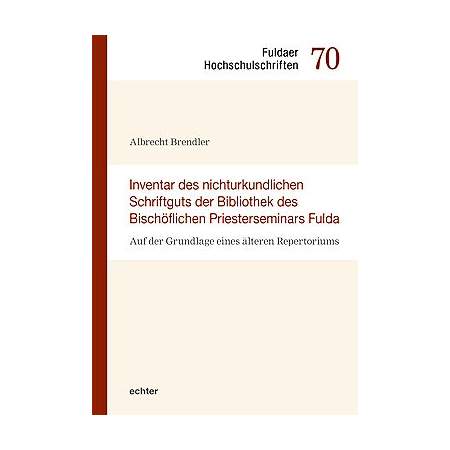 Inventar des nichturkundlichen Schriftgutes der Bibliothek des Bischöflichen Priesterseminars Fulda
