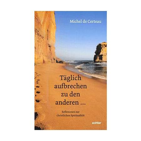 Täglich aufbrechen zu den anderen ...