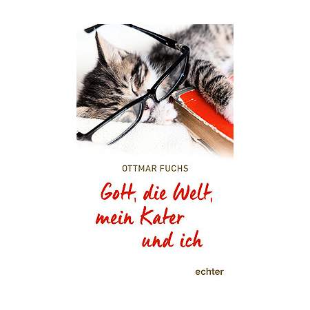 Gott, die Welt, mein Kater und ich