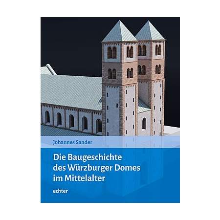 Die Baugeschichte des Würzburger Doms im Mittelalter