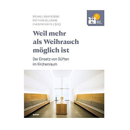 Weil mehr als Weihrauch möglich ist –Der Einsatz von Düften im Kirchenraum
