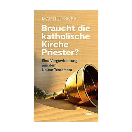 Braucht die katholische Kirche Priester?