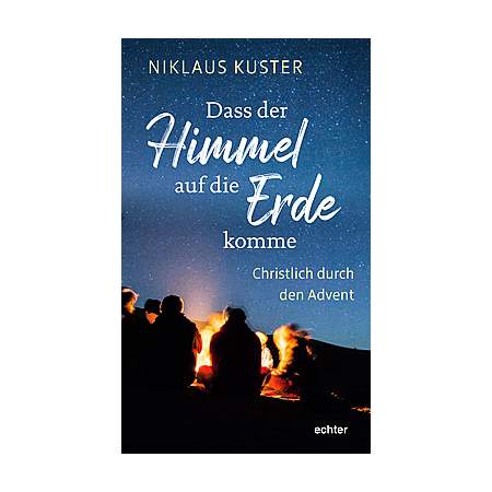 Dass der Himmel auf die Erde komme