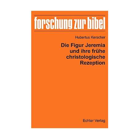 Die Figur Jeremia und ihre frühe christologische Rezeption