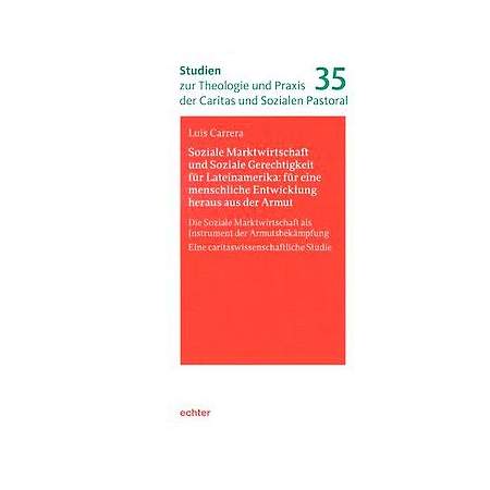 Soziale Marktwirtschaft und Soziale Gerechtigkeit für Lateinamerika: für eine menschliche Entwicklung heraus aus der Armut