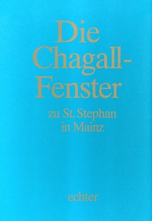 Chagall-Fenster zu St. Stephan in Mainz 4 Bde. Im Schuber